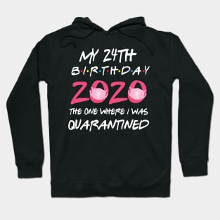 24th birthday 2020 the one where i was quarantined Hoodie